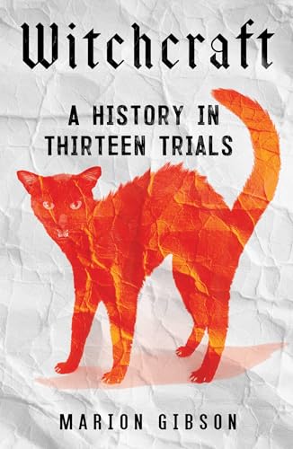 Stock image for Witchcraft: A History in Thirteen Trials for sale by SecondSale