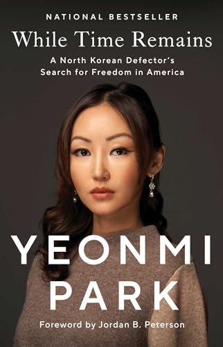9781668003329: While Time Remains: A North Korean Defector's Search for Freedom in America