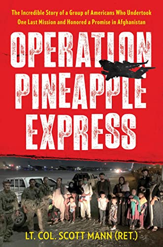 Stock image for Operation Pineapple Express: The Incredible Story of a Group of Americans Who Undertook One Last Mission and Honored a Promise in Afghanistan for sale by Goodwill Books