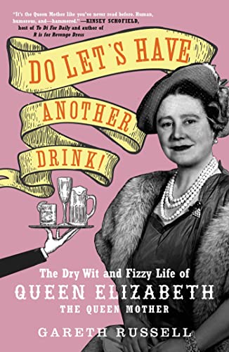 Stock image for Do Let's Have Another Drink!: The Dry Wit and Fizzy Life of Queen Elizabeth the Queen Mother for sale by ThriftBooks-Dallas