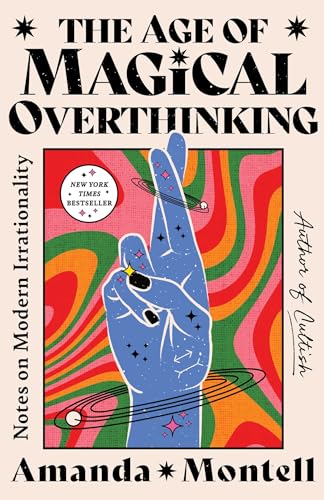 Imagen de archivo de Age of Magical Overthinking: Notes on Modern Irrationality a la venta por A Cappella Books, Inc.