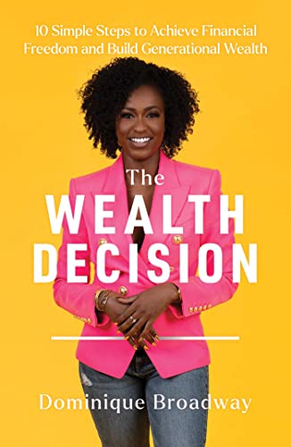 Stock image for The Wealth Decision: 10 Simple Steps to Achieve Financial Freedom and Build Generational Wealth for sale by Bellwetherbooks