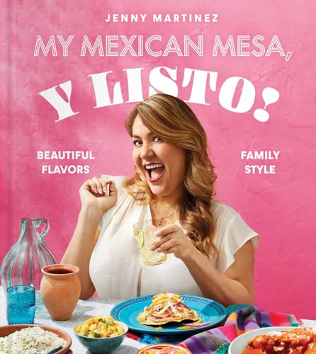 9781668009970: My Mexican Mesa, Y Listo!: Beautiful Flavors, Family Style (A Cookbook)