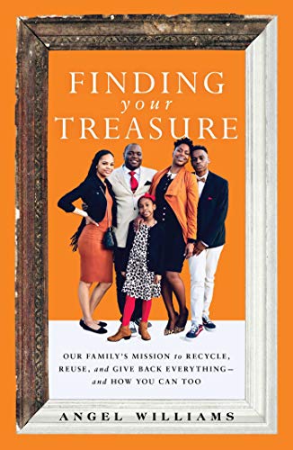 Stock image for Finding Your Treasure: Our Family's Mission to Recycle, Reuse, and Give Back Everything--And How You Can Too for sale by ThriftBooks-Dallas