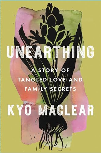Beispielbild fr Unearthing: A Story of Tangled Love and Family Secrets zum Verkauf von GF Books, Inc.