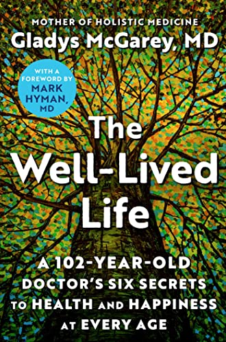 Imagen de archivo de The Well-Lived Life: A 102-Year-Old Doctor's Six Secrets to Health and Happiness at Every Age a la venta por BooksRun