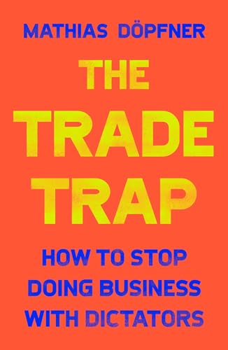 Stock image for The Trade Trap: How To Stop Doing Business with Dictators for sale by GF Books, Inc.