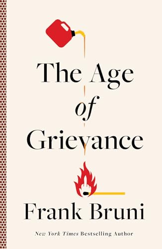 Stock image for The Age of Grievance [Hardcover] Bruni, Frank for sale by Lakeside Books