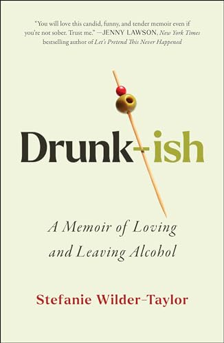 Stock image for Drunk-ish: A Memoir of Loving and Leaving Alcohol for sale by HPB-Ruby
