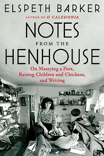 Stock image for Notes from the Henhouse: On Marrying a Poet, Raising Children and Chickens, and Writing [Paperback] Barker, Elspeth for sale by Lakeside Books