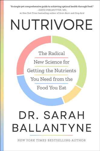 Stock image for Nutrivore: The Radical New Science for Getting the Nutrients You Need from the Food You Eat [Hardcover] Ballantyne, Sarah for sale by Lakeside Books