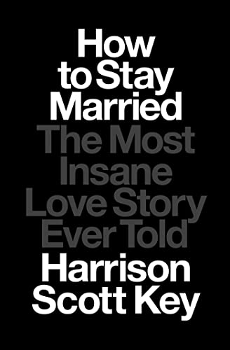 Beispielbild fr How to Stay Married: The Most Insane Love Story Ever Told zum Verkauf von Buchpark