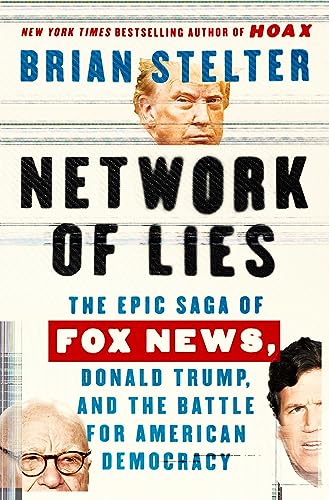 Stock image for Network of Lies: The Epic Saga of Fox News, Donald Trump, and the Battle for American Democracy for sale by ThriftBooks-Phoenix