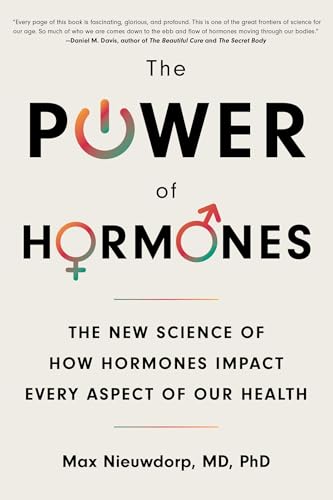 

The Power of Hormones: The New Science of How Hormones Impact Every Aspect of Our Health [Paperback] Nieuwdorp, Max