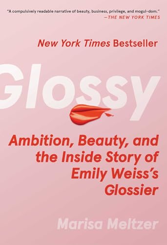 Beispielbild fr Glossy : Ambition, Beauty, and the Inside Story of Emily Weiss's Glossier zum Verkauf von GreatBookPrices