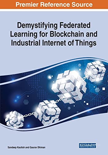 9781668437346: Demystifying Federated Learning for Blockchain and Industrial Internet of Things