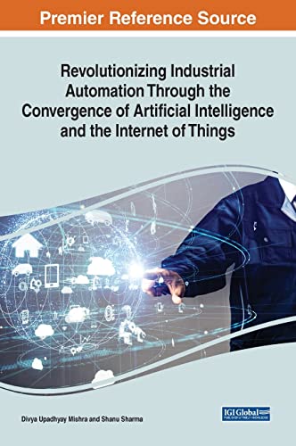 Stock image for Revolutionizing Industrial Automation Through the Convergence of Artificial Intelligence and the Internet of Things for sale by PBShop.store US