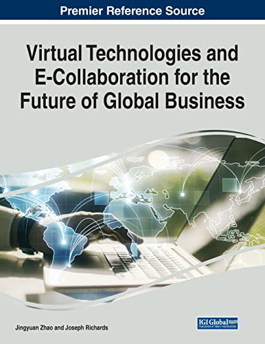 9781668450291: Virtual Technologies and E-Collaboration for the Future of Global Business