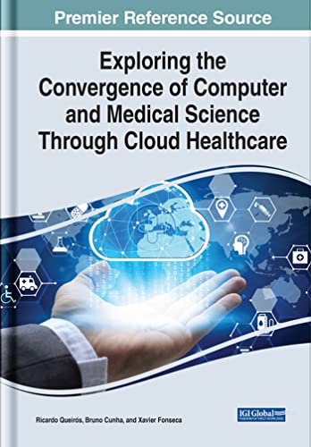 Imagen de archivo de Exploring the Convergence of Computer and Medical Science Through Cloud Healthcare a la venta por Ria Christie Collections