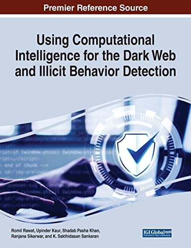 9781668464489: Using Computational Intelligence for the Dark Web and Illicit Behavior Detection