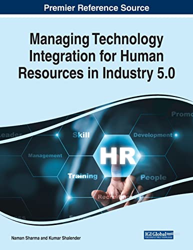 9781668467466: Managing Technology Integration for Human Resources in Industry 5.0 (Premier Reference Source: Advances in Human Resources Management and Organizational Development (AHRMOD))