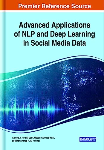 9781668469095: Advanced Applications of NLP and Deep Learning in Social Media Data