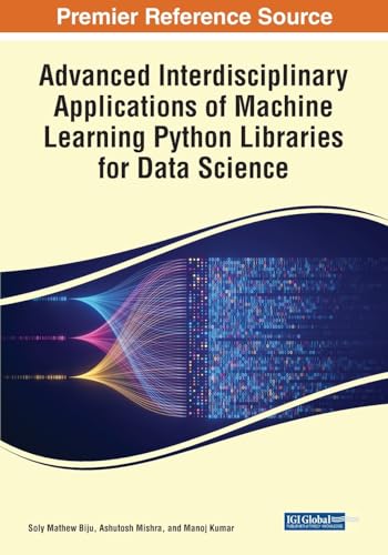 9781668486979: Advanced Interdisciplinary Applications of Machine Learning Python Libraries for Data Science