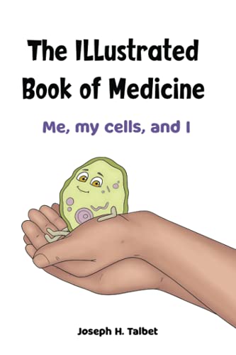 Imagen de archivo de The Illustrated Book of Medicine: Me, My Cells, and I a la venta por GF Books, Inc.