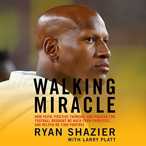 9781668603185: Walking Miracle: How Faith, Positive Thinking, and Passion for Football Brought Me Back from Paralysis...and Helped Me Find Purpose