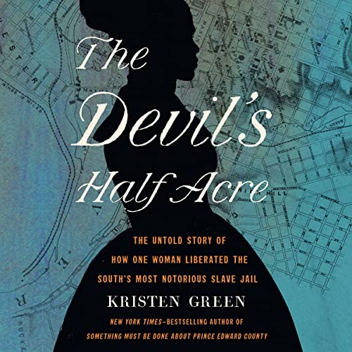 Stock image for The Devil's Half Acre: The Untold Story of How One Woman Liberated the South's Most Notorious Slave Jail for sale by Revaluation Books