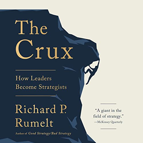 Stock image for The Crux: How Leaders Become Strategists for sale by Revaluation Books