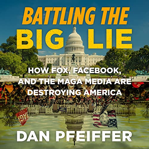 Imagen de archivo de Battling the Big Lie: How Fox, Facebook, and the Maga Media Are Destroying America a la venta por Revaluation Books