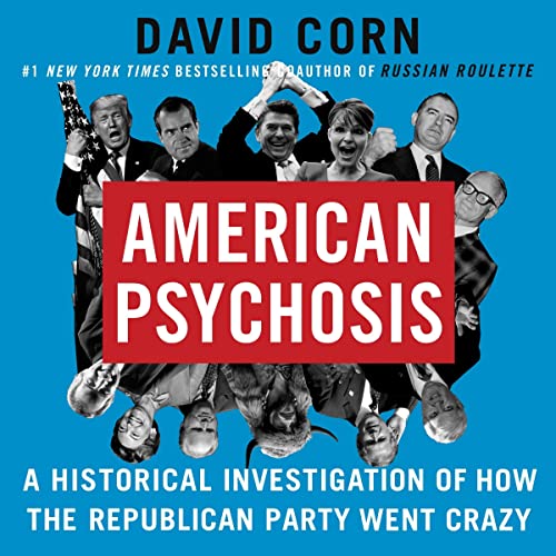 Stock image for American Psychosis: A Historical Investigation of How the Republican Party Went Crazy for sale by BooksRun