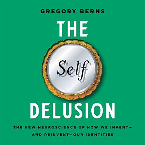 Imagen de archivo de The Self Delusion: The New Neuroscience of How We Invent - and Reinvent - Our Identities a la venta por Revaluation Books