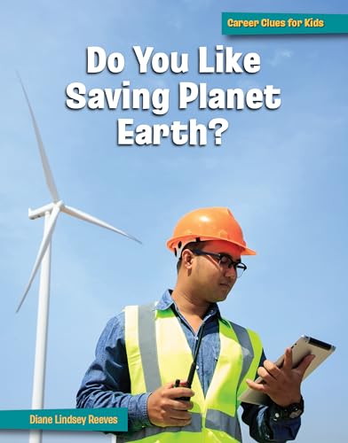 Stock image for Do You Like Saving Planet Earth? (21st Century Skills Library: Career Clues for Kids) for sale by GF Books, Inc.