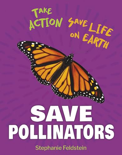 Stock image for Save Pollinators (21st Century Skills Library: Take Action: Save Life on Earth) [No Binding ] for sale by booksXpress