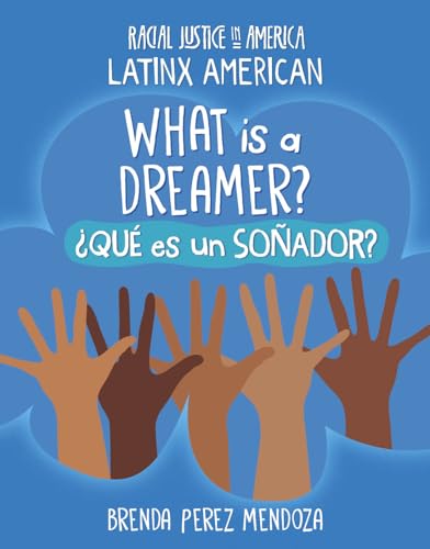 Stock image for What Is a Dreamer? / +QuT es un soador? (Racial Justice in America: Latinx American) (English and Spanish Edition) [Paperback] Mendoza, Brenda Perez for sale by Lakeside Books