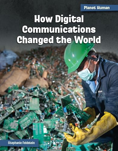 Stock image for How Digital Communications Changed the World (21st Century Skills Library: Planet Human) [Library Binding] Feldstein, Stephanie for sale by Lakeside Books