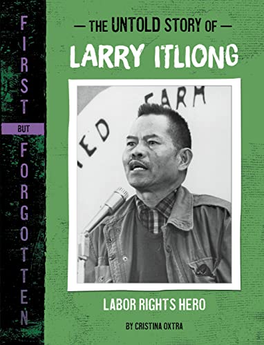 Stock image for The Untold Story of Larry Itliong: Labor Rights Hero (First But Forgotten) for sale by GF Books, Inc.