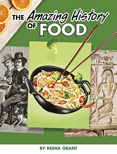 Imagen de archivo de The Amazing History of Food (Amazing Histories) a la venta por Half Price Books Inc.