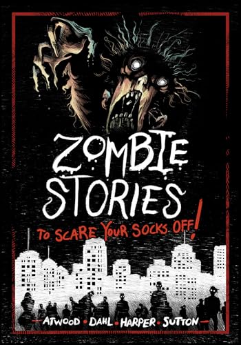 Stock image for Zombie Stories to Scare Your Socks Off! [Paperback] Harper, Benjamin; Dahl, Author Michael; Atwood, Megan; Sutton, Laurie S and Espinosa, Andi for sale by Lakeside Books