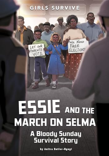 Imagen de archivo de Essie and the March on Selma: A Bloody Sunday Survival Story (Girls Survive) [Paperback] Butler-Ngugi, Anitra and Wei, Wendy Tan Shiau a la venta por Lakeside Books