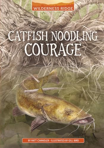 Stock image for Catfish Noodling Courage for sale by Blackwell's
