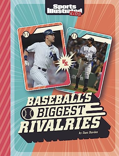 Imagen de archivo de Baseball's Biggest Rivalries (Sports Illustrated Kids: Greatest Sports Rivalries) [Library Binding] Borden, Dani a la venta por Lakeside Books