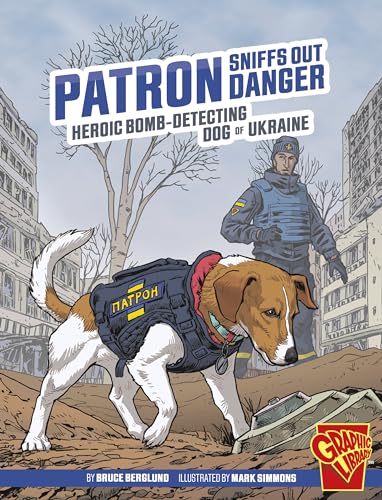 Stock image for Patron Sniffs Out Danger: Heroic Bomb-detecting Dog of Ukraine (Heroic Animals) for sale by HPB-Emerald