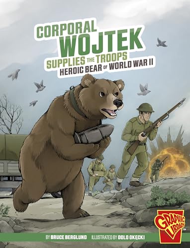 9781669057895: Corporal Wojtek Supplies the Troops: Heroic Bear of World War II (Graphic Library: Heroic Animals)