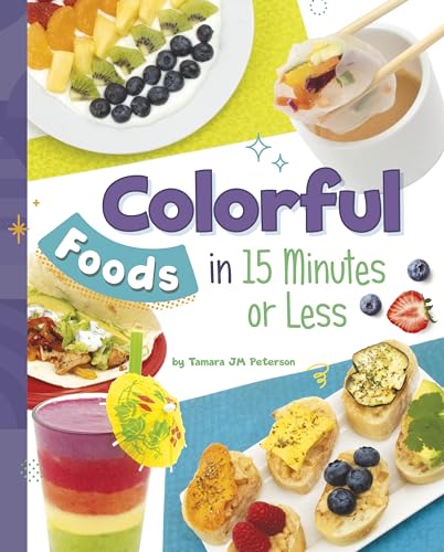 Stock image for Colorful Foods in 15 Minutes or Less for sale by Blackwell's