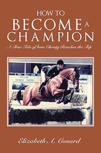 Beispielbild fr HOW TO BECOME A CHAMPION: A True Tale of how Christy Reaches the Top zum Verkauf von Books From California