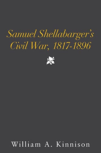 Imagen de archivo de Samuel Shellabarger's Civil War; 1817-1896 a la venta por Ria Christie Collections