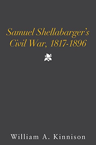 Stock image for Samuel Shellabarger's Civil War, 1817-1896 for sale by HPB-Emerald